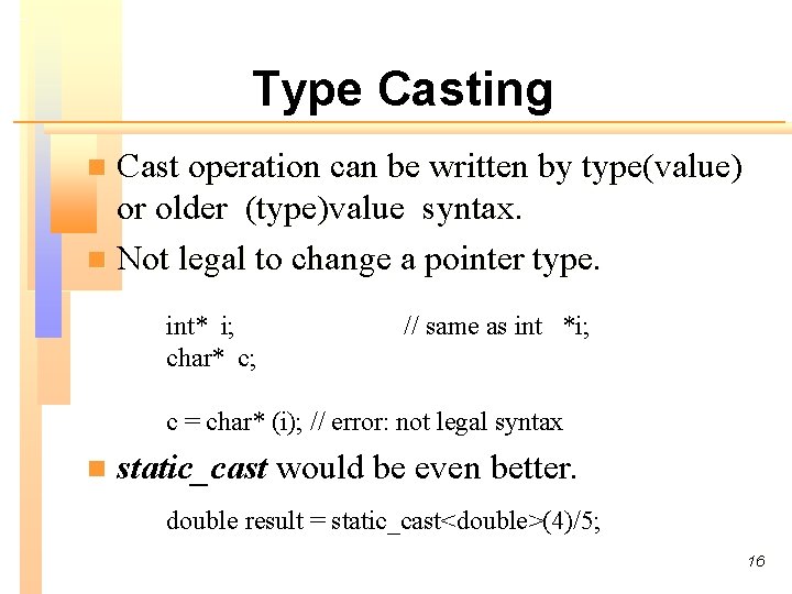 Type Casting Cast operation can be written by type(value) or older (type)value syntax. n