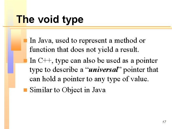 The void type In Java, used to represent a method or function that does