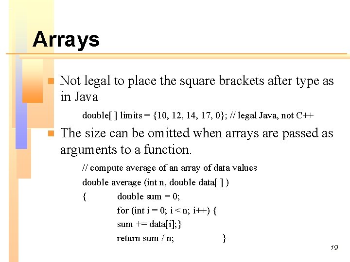 Arrays n Not legal to place the square brackets after type as in Java