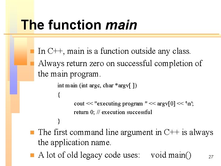 The function main n n In C++, main is a function outside any class.