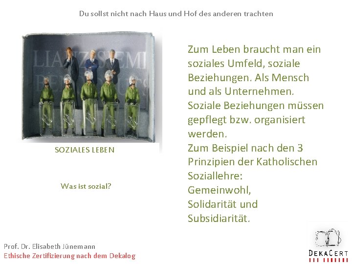 Du sollst nicht nach Haus und Hof des anderen trachten SOZIALES LEBEN Was ist