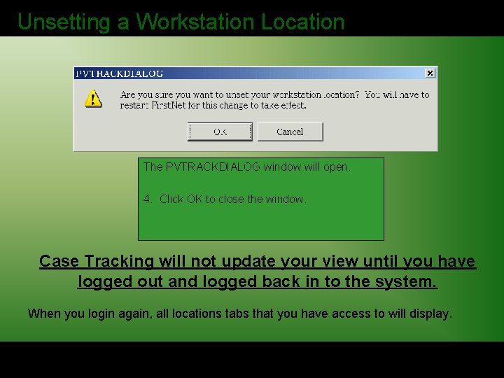 Unsetting a Workstation Location The PVTRACKDIALOG window will open. 4. Click OK to close