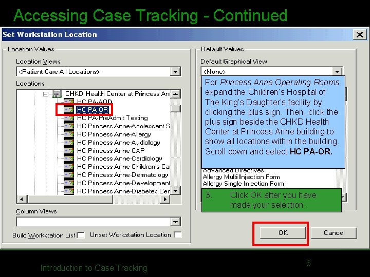 Accessing Case Tracking - Continued For Princess Anne Operating Rooms, expand the Children’s Hospital