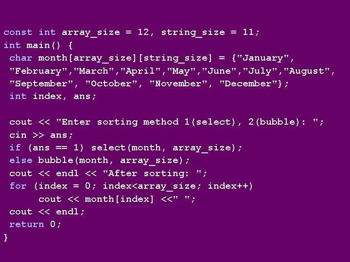 const int array_size = 12, string_size = 11; int main() { char month[array_size][string_size] =