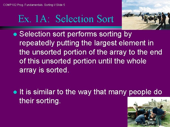 COMP 102 Prog. Fundamentals. Sorting I/ Slide 5 Ex. 1 A: Selection Sort l