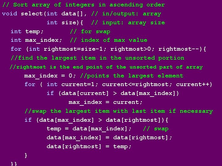 // Sort array of integers in ascending order void select(int data[], // in/output: array