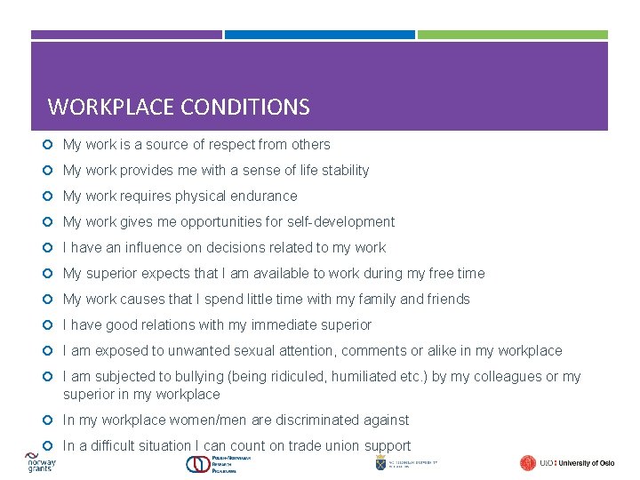WORKPLACE CONDITIONS My work is a source of respect from others My work provides