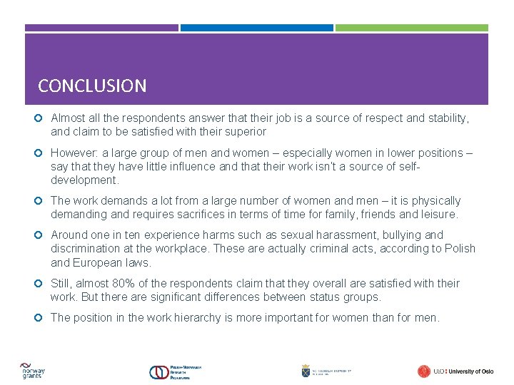 CONCLUSION Almost all the respondents answer that their job is a source of respect