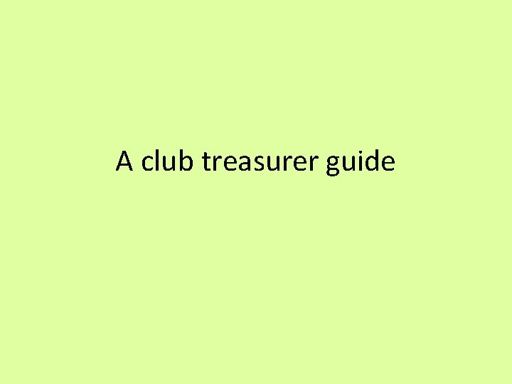 A club treasurer guide 