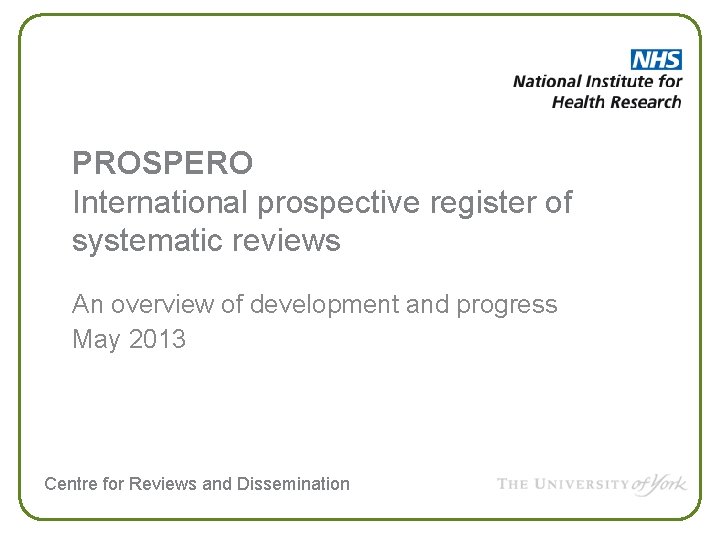 PROSPERO International prospective register of systematic reviews An overview of development and progress May