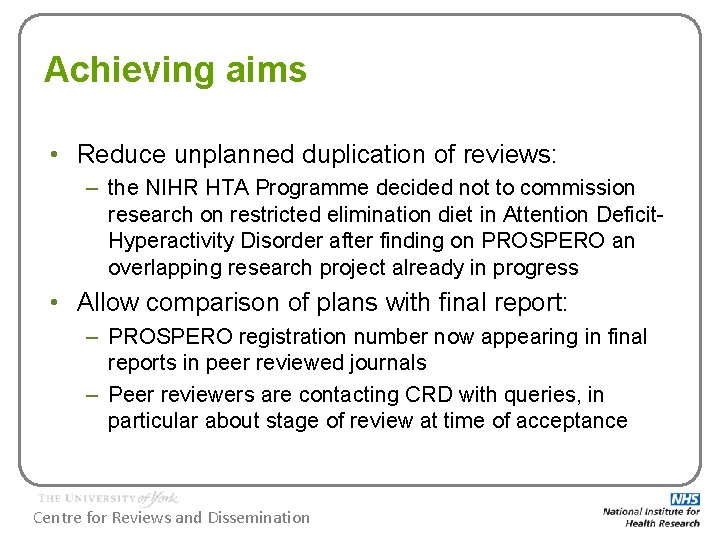 Achieving aims • Reduce unplanned duplication of reviews: – the NIHR HTA Programme decided