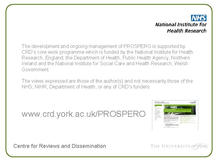 The development and ongoing management of PROSPERO is supported by CRD’s core work programme