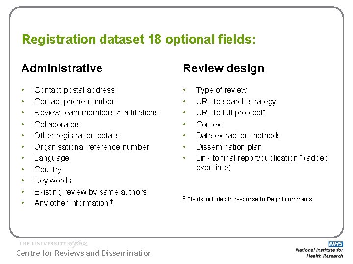 Registration dataset 18 optional fields: Administrative Review design • • • • • Contact