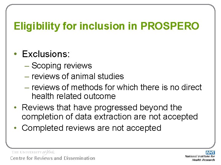 Eligibility for inclusion in PROSPERO • Exclusions: – Scoping reviews – reviews of animal