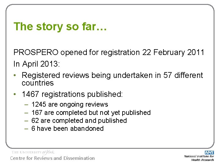 The story so far… PROSPERO opened for registration 22 February 2011 In April 2013: