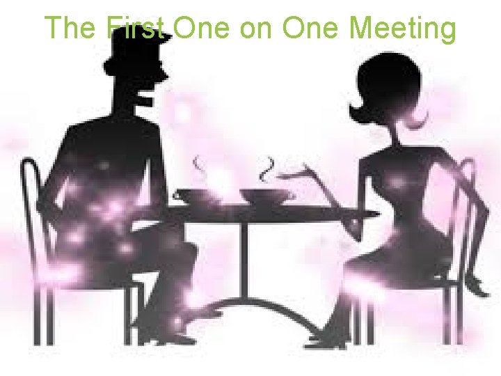 The First One on One Meeting 