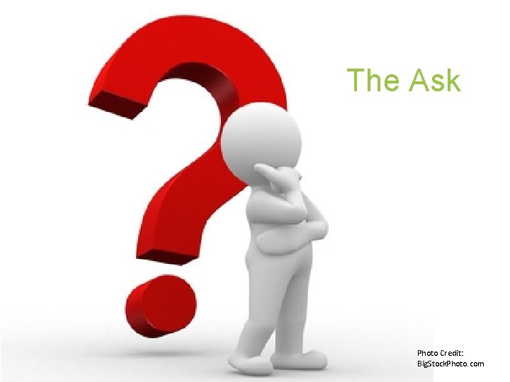 The Ask Photo Credit: Big. Stock. Photo. com 