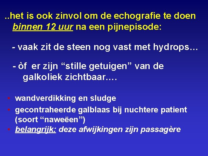 . . het is ook zinvol om de echografie te doen binnen 12 uur