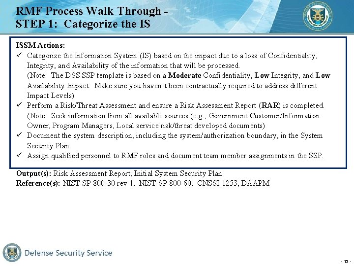 RMF Process Walk Through STEP 1: Categorize the IS ISSM Actions: ü Categorize the