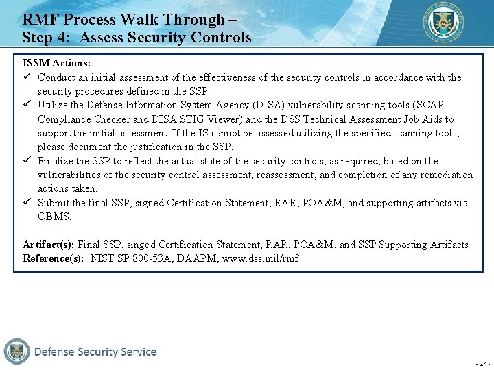 RMF Process Walk Through – Step 4: Assess Security Controls ISSM Actions: ü Conduct