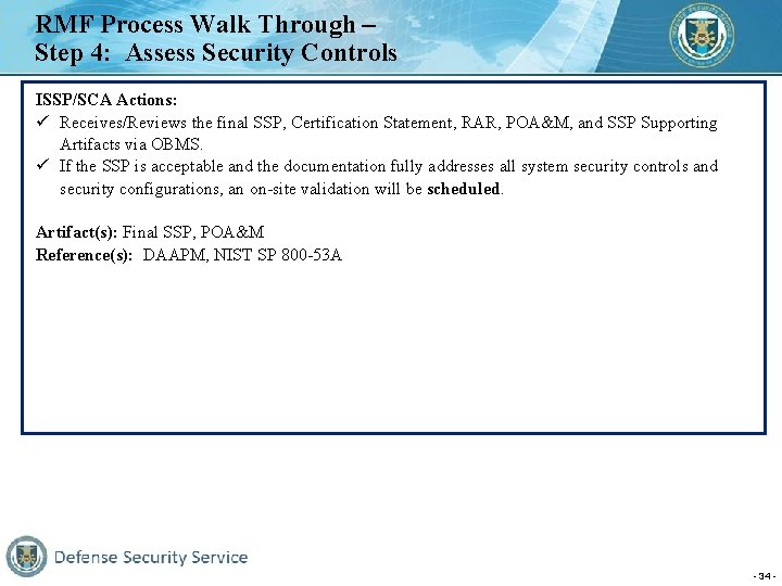 RMF Process Walk Through – Step 4: Assess Security Controls ISSP/SCA Actions: ü Receives/Reviews