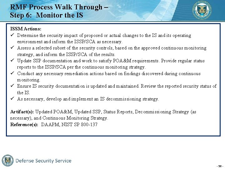 RMF Process Walk Through – Step 6: Monitor the IS ISSM Actions: ü Determine