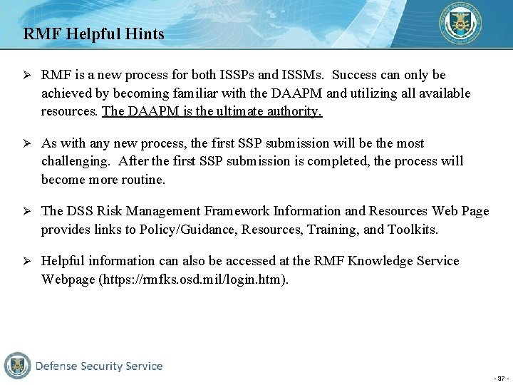 RMF Helpful Hints Ø RMF is a new process for both ISSPs and ISSMs.