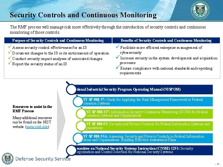 Security Controls and Continuous Monitoring The RMF process will manage risk more effectively through