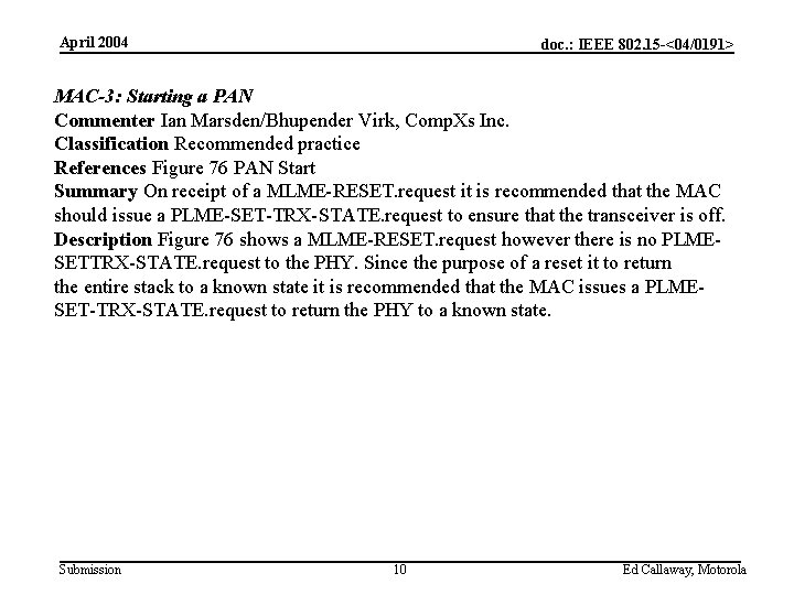 April 2004 doc. : IEEE 802. 15 -<04/0191> MAC-3: Starting a PAN Commenter Ian