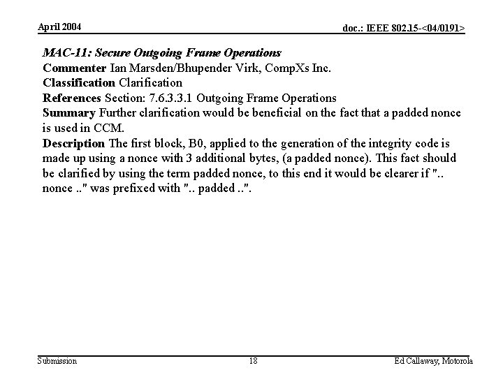 April 2004 doc. : IEEE 802. 15 -<04/0191> MAC-11: Secure Outgoing Frame Operations Commenter