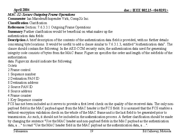 April 2004 doc. : IEEE 802. 15 -<04/0191> MAC-12: Secure Outgoing Frame Operations Commenter