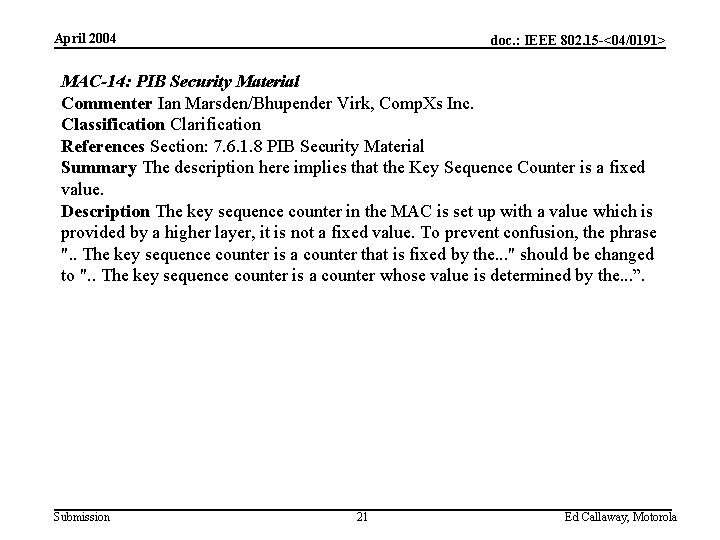 April 2004 doc. : IEEE 802. 15 -<04/0191> MAC-14: PIB Security Material Commenter Ian