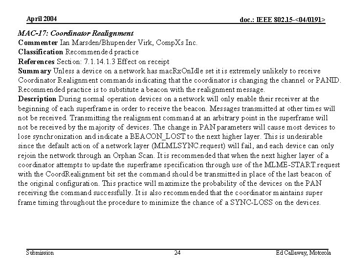 April 2004 doc. : IEEE 802. 15 -<04/0191> MAC-17: Coordinator Realignment Commenter Ian Marsden/Bhupender