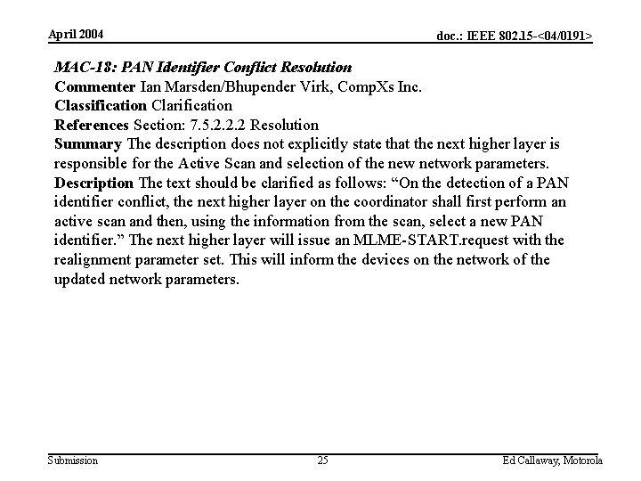 April 2004 doc. : IEEE 802. 15 -<04/0191> MAC-18: PAN Identifier Conflict Resolution Commenter