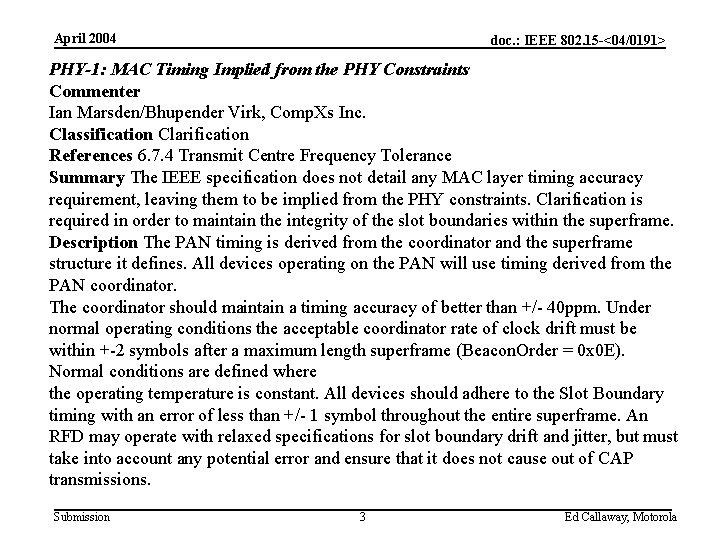 April 2004 doc. : IEEE 802. 15 -<04/0191> PHY-1: MAC Timing Implied from the