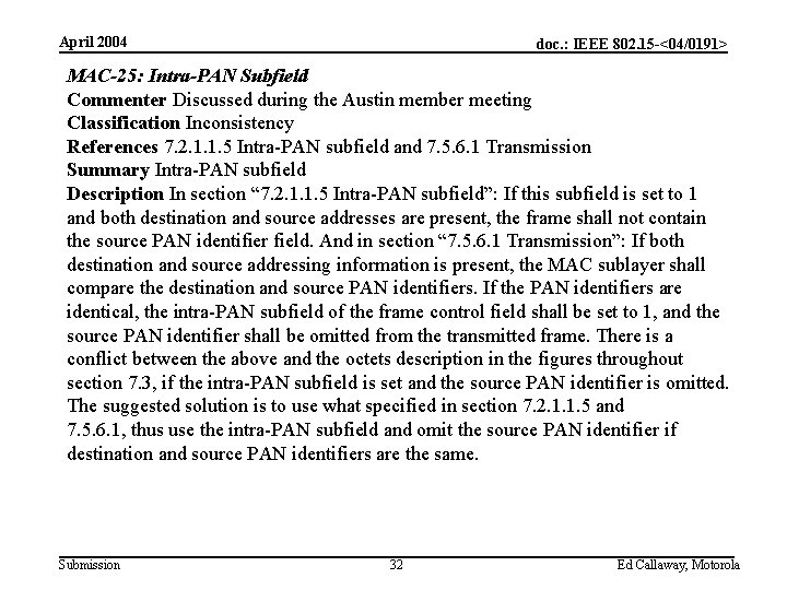 April 2004 doc. : IEEE 802. 15 -<04/0191> MAC-25: Intra-PAN Subfield Commenter Discussed during