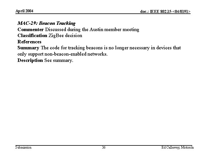 April 2004 doc. : IEEE 802. 15 -<04/0191> MAC-29: Beacon Tracking Commenter Discussed during