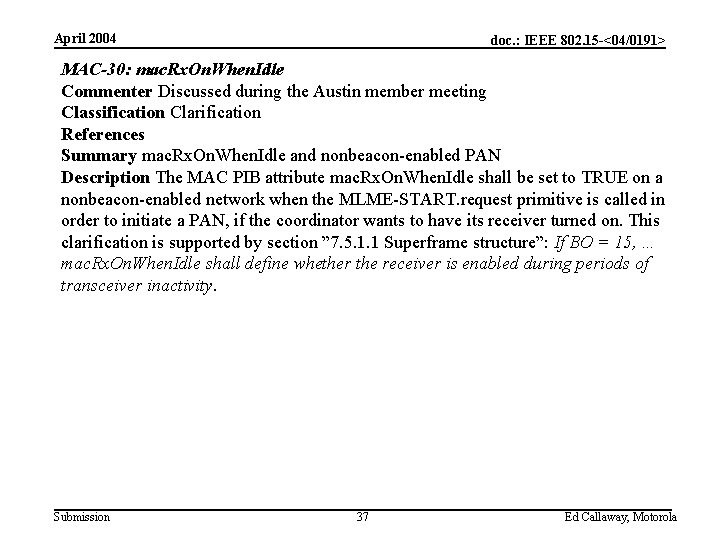 April 2004 doc. : IEEE 802. 15 -<04/0191> MAC-30: mac. Rx. On. When. Idle