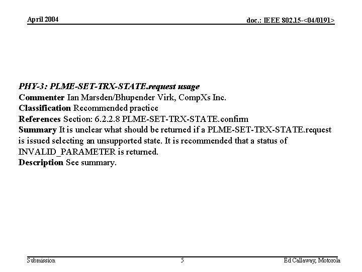 April 2004 doc. : IEEE 802. 15 -<04/0191> PHY-3: PLME-SET-TRX-STATE. request usage Commenter Ian