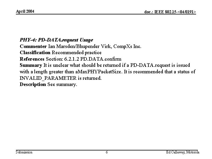 April 2004 doc. : IEEE 802. 15 -<04/0191> PHY-4: PD-DATA. request Usage Commenter Ian