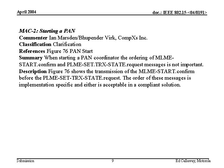 April 2004 doc. : IEEE 802. 15 -<04/0191> MAC-2: Starting a PAN Commenter Ian