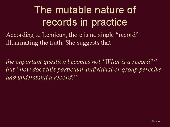 The mutable nature of records in practice According to Lemieux, there is no single The mutable nature of records in practice According to Lemieux, there is no single