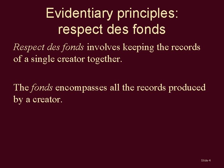 Evidentiary principles: respect des fonds Respect des fonds involves keeping the records of a Evidentiary principles: respect des fonds Respect des fonds involves keeping the records of a