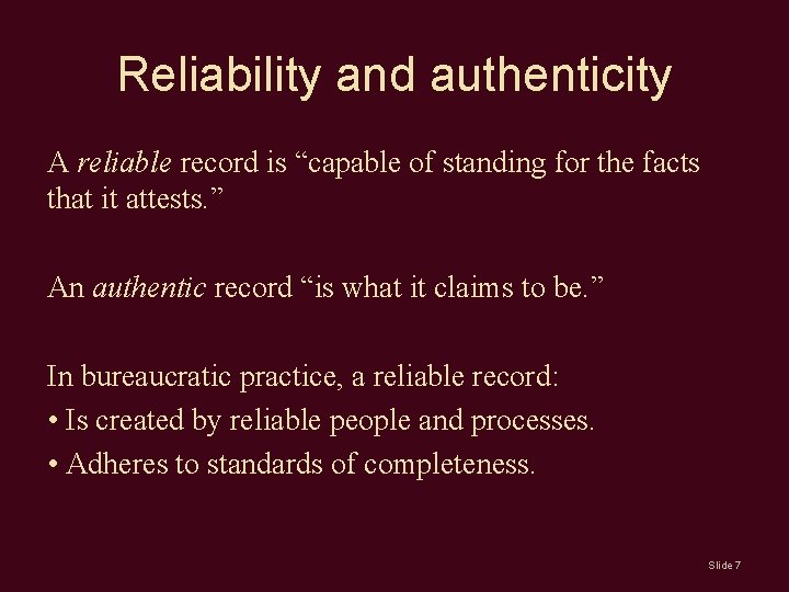 Reliability and authenticity A reliable record is “capable of standing for the facts that Reliability and authenticity A reliable record is “capable of standing for the facts that