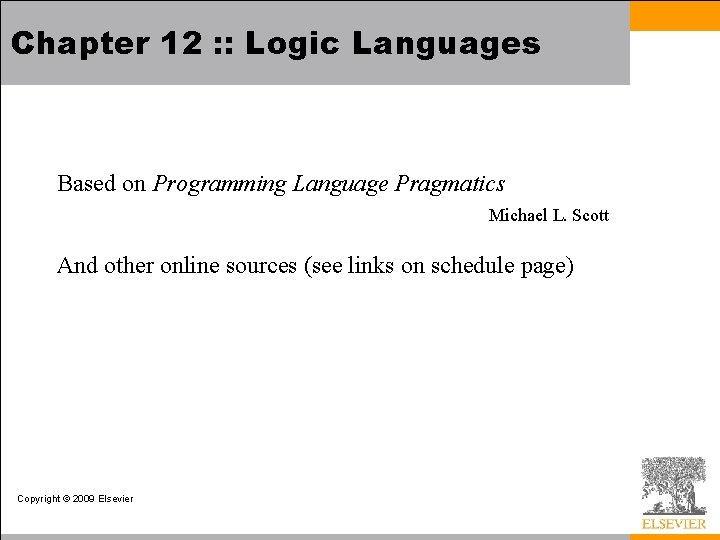 Chapter 12 : : Logic Languages Based on Programming Language Pragmatics Michael L. Scott