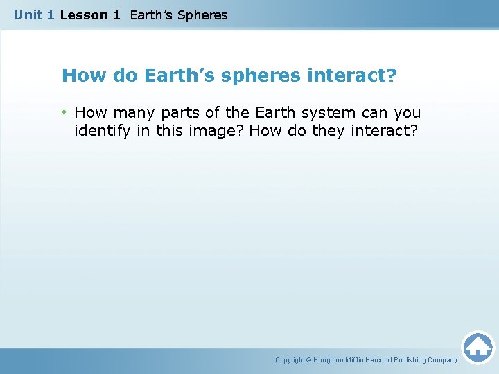 Unit 1 Lesson 1 Earth’s Spheres How do Earth’s spheres interact? • How many