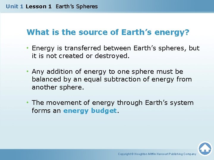 Unit 1 Lesson 1 Earth’s Spheres What is the source of Earth’s energy? • Unit 1 Lesson 1 Earth’s Spheres What is the source of Earth’s energy? •
