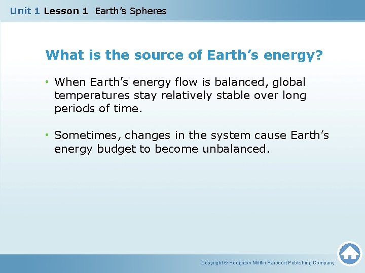 Unit 1 Lesson 1 Earth’s Spheres What is the source of Earth’s energy? •