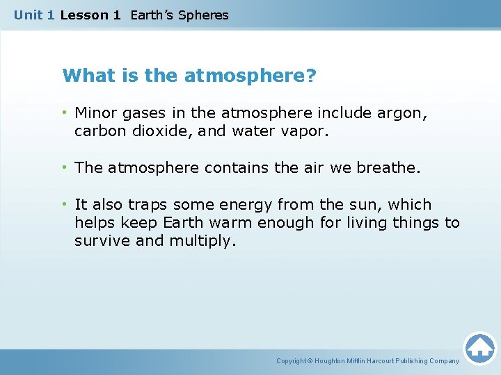 Unit 1 Lesson 1 Earth’s Spheres What is the atmosphere? • Minor gases in