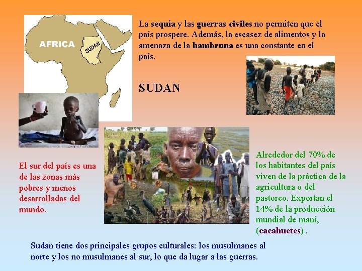 La sequía y las guerras civiles no permiten que el país prospere. Además, la